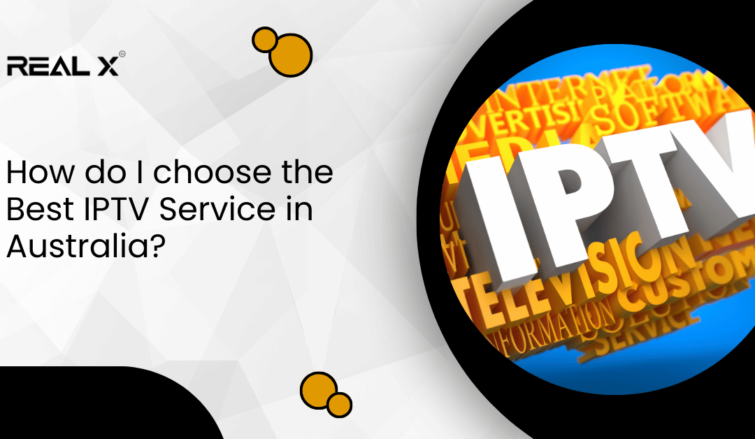 How do I choose the Best IPTV Service in Australia?